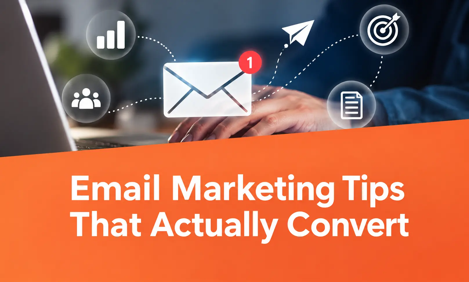 Email Marketing Tips That Actually Convert